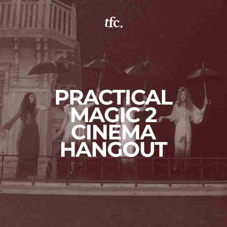 Practical Magic 2 Cinema Hangout