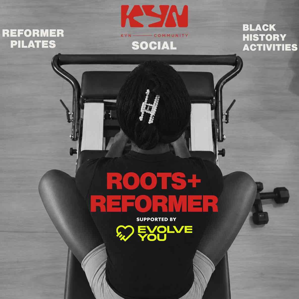 ROOTS + REFORMER - KYN X EVOLVEYOU