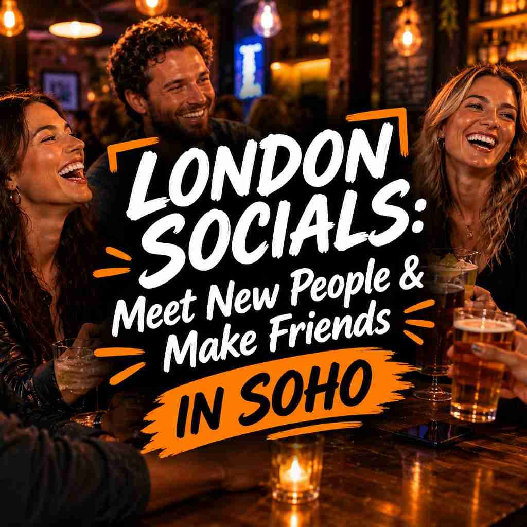 London Soho Socials: Meet New People